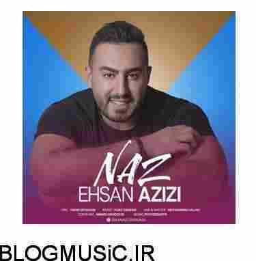 دانلود آهنگ احسان عزیزی ناز احسان عزیزی ناز